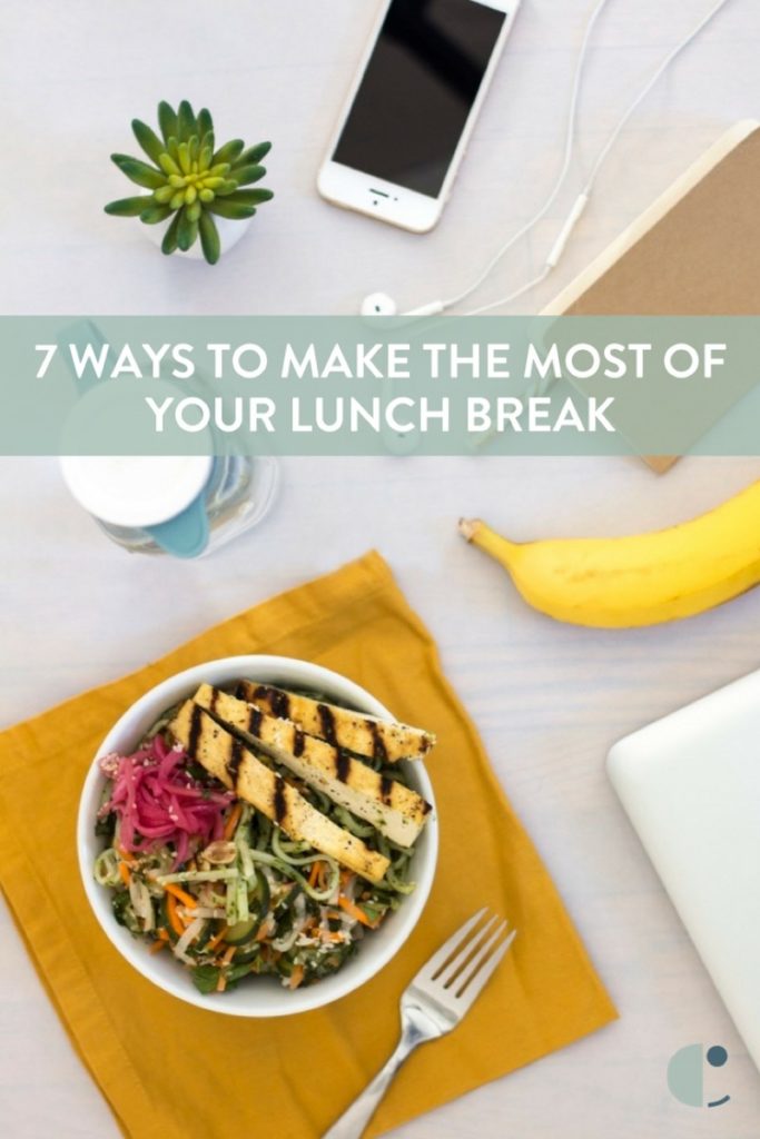 7 Ways to Make the Most of your Lunch Break | Spend Your Time Wisely