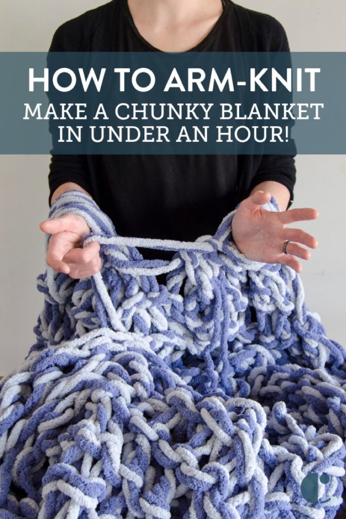 A StepbyStep Guide to Arm Knitting a Chunky Blanket